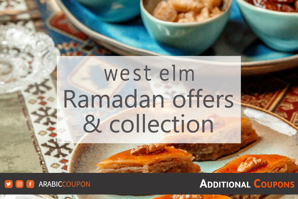 new-collection-offers-and-west-elm-promo-code-in-ramadan